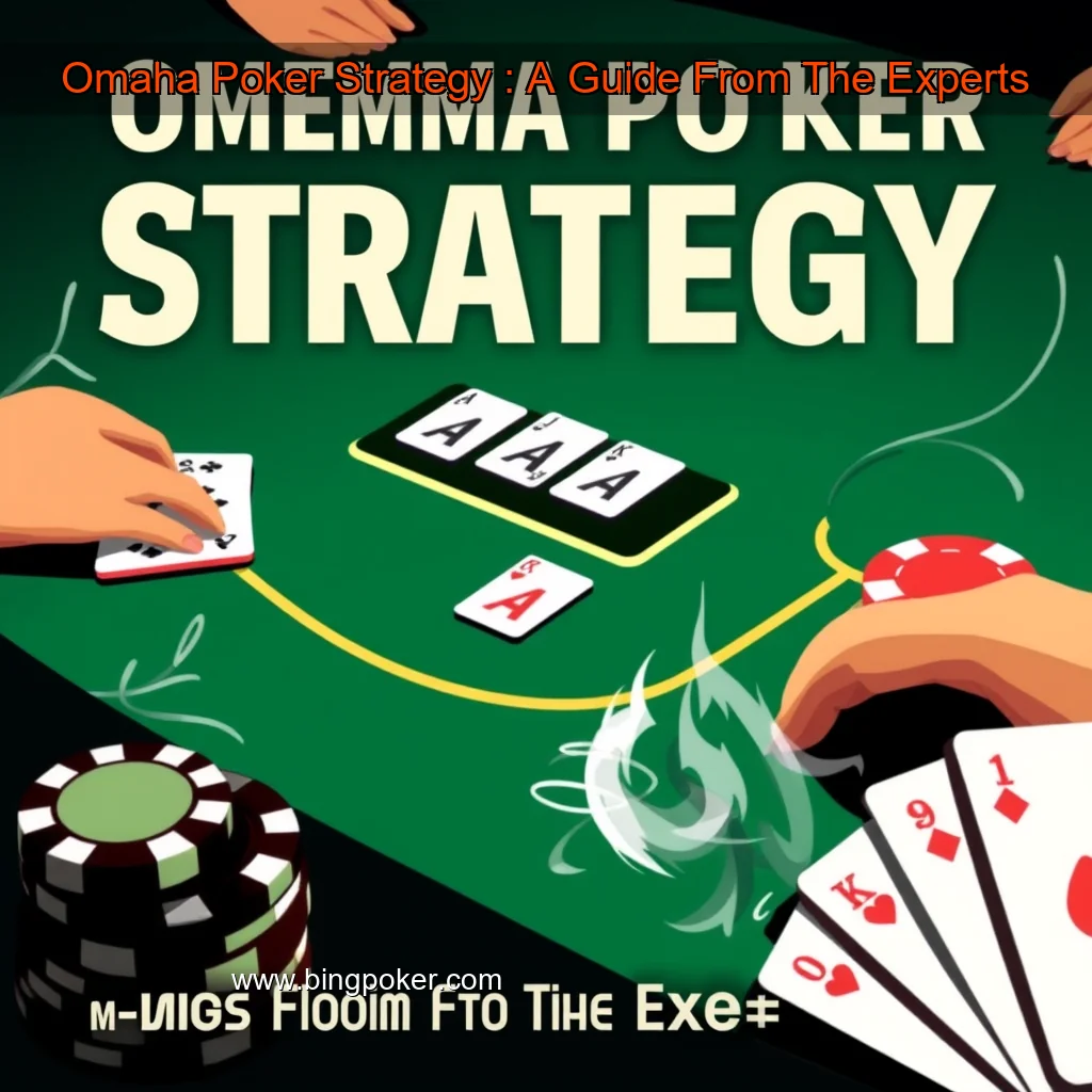 You are currently viewing Omaha Poker Strategy : A Guide From The Experts