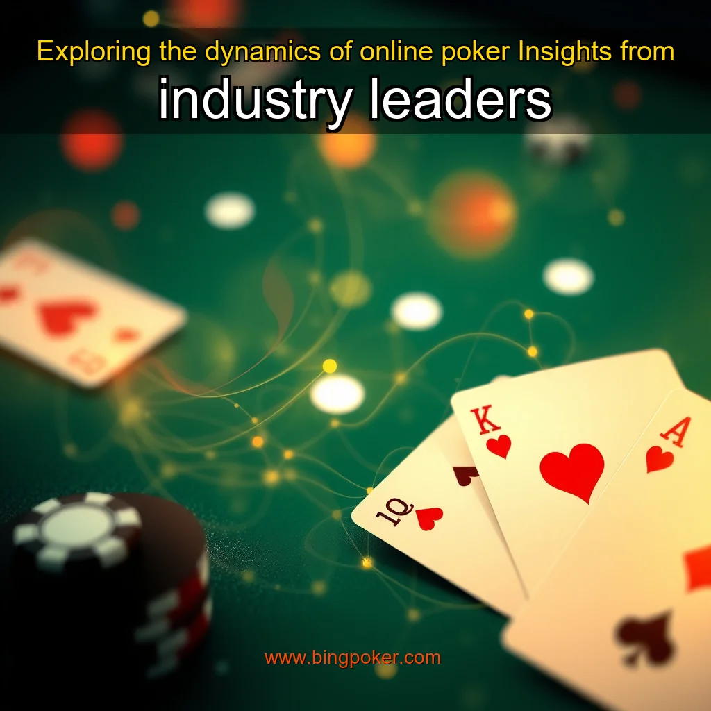 You are currently viewing Exploring the dynamics of online poker  Insights from industry leaders