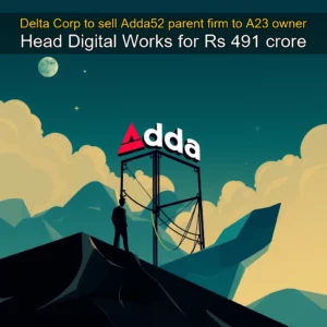 Read more about the article Delta Corp to sell Adda52 parent firm to A23 owner Head Digital Works for Rs 491 crore