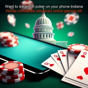 Read more about the article Want to wager on poker on your phone  Indiana House committee advances online gaming bill