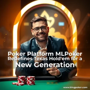 Read more about the article Poker Platform MLPoker Redefines Texas Hold’em for a New Generation