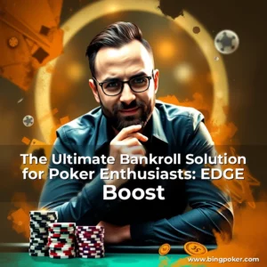 Read more about the article The Ultimate Bankroll Solution for Poker Enthusiasts: EDGE Boost