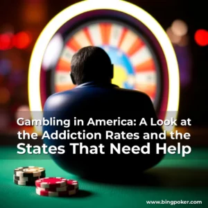 Read more about the article Gambling in America: A Look at the Addiction Rates and the States That Need Help