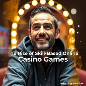 Read more about the article The Rise of Skill-Based Online Casino Games