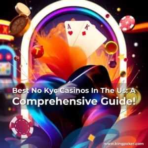Read more about the article Best No Kyc Casinos In The Us: A Comprehensive Guide!