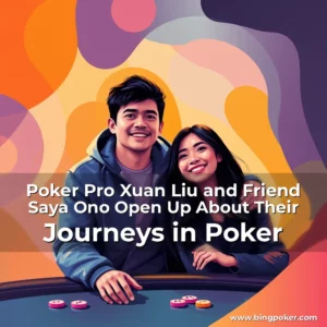 Read more about the article Poker Pro Xuan Liu and Friend Saya Ono Open Up About Their Journeys in Poker