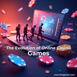 Read more about the article The Evolution of Online Casino Games