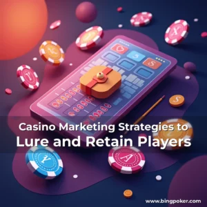 Read more about the article Casino Marketing Strategies to Lure and Retain Players