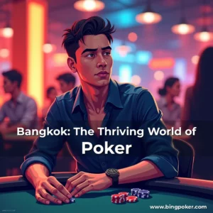 Read more about the article Bangkok: The Thriving World of Poker