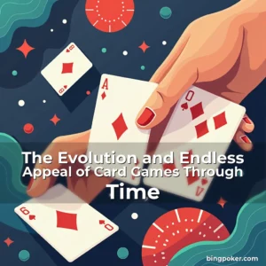 Read more about the article The Evolution and Endless Appeal of Card Games Through Time