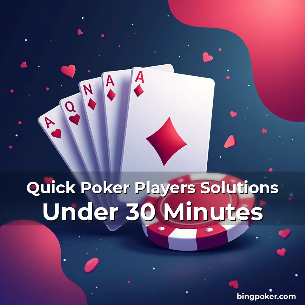 Artistic representation for Quick Poker Players Solutions Under 30 Minutes