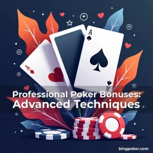 Artistic representation for Professional Poker Bonuses: Advanced Techniques