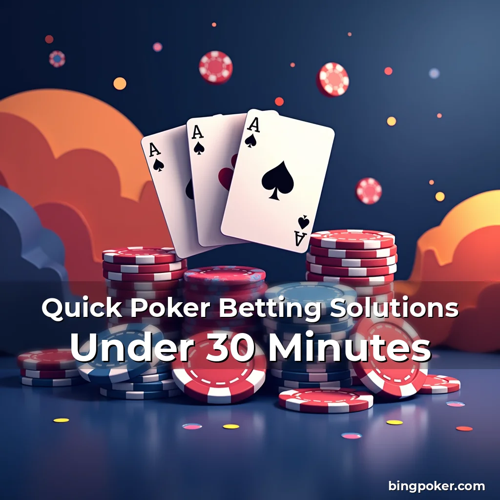 Read more about the article Quick Poker Betting Solutions Under 30 Minutes