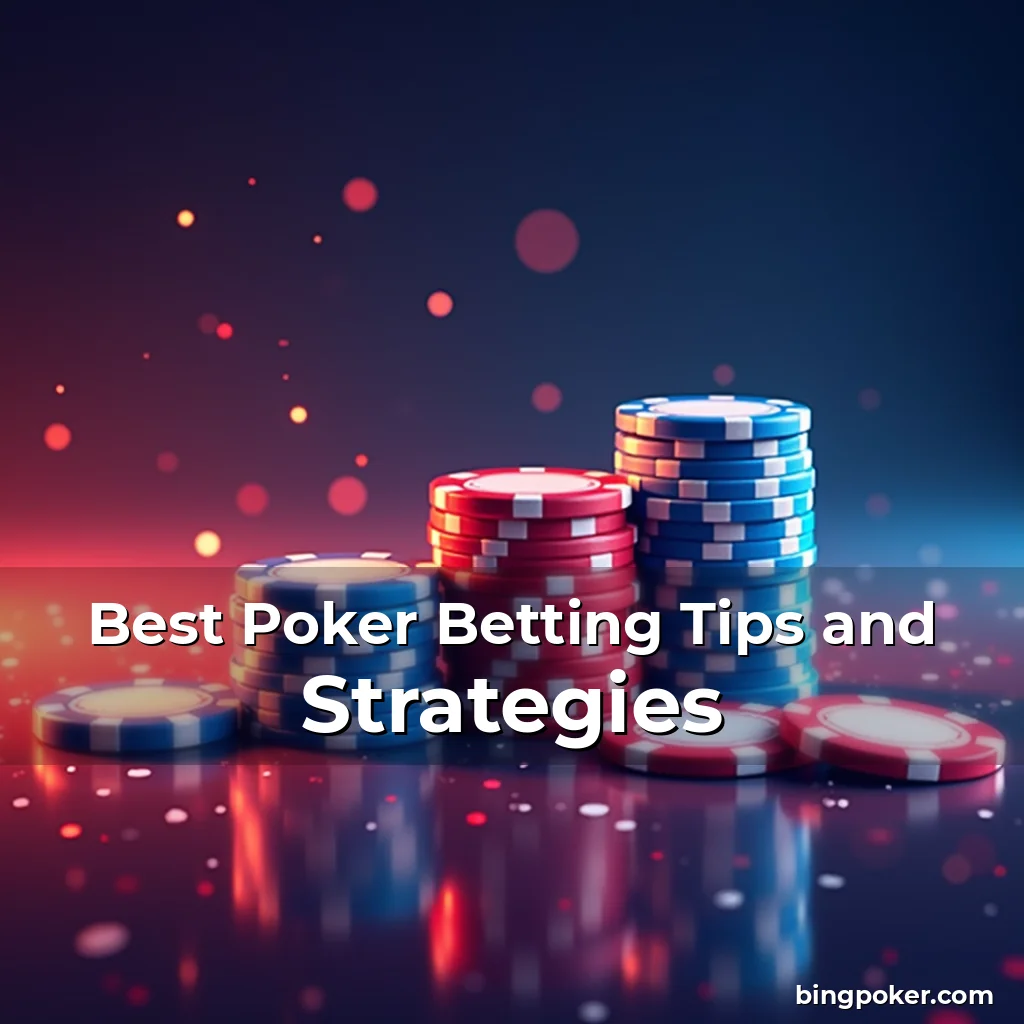Read more about the article Best Poker Betting Tips and Strategies