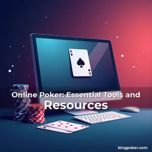 Read more about the article Online Poker: Essential Tools and Resources