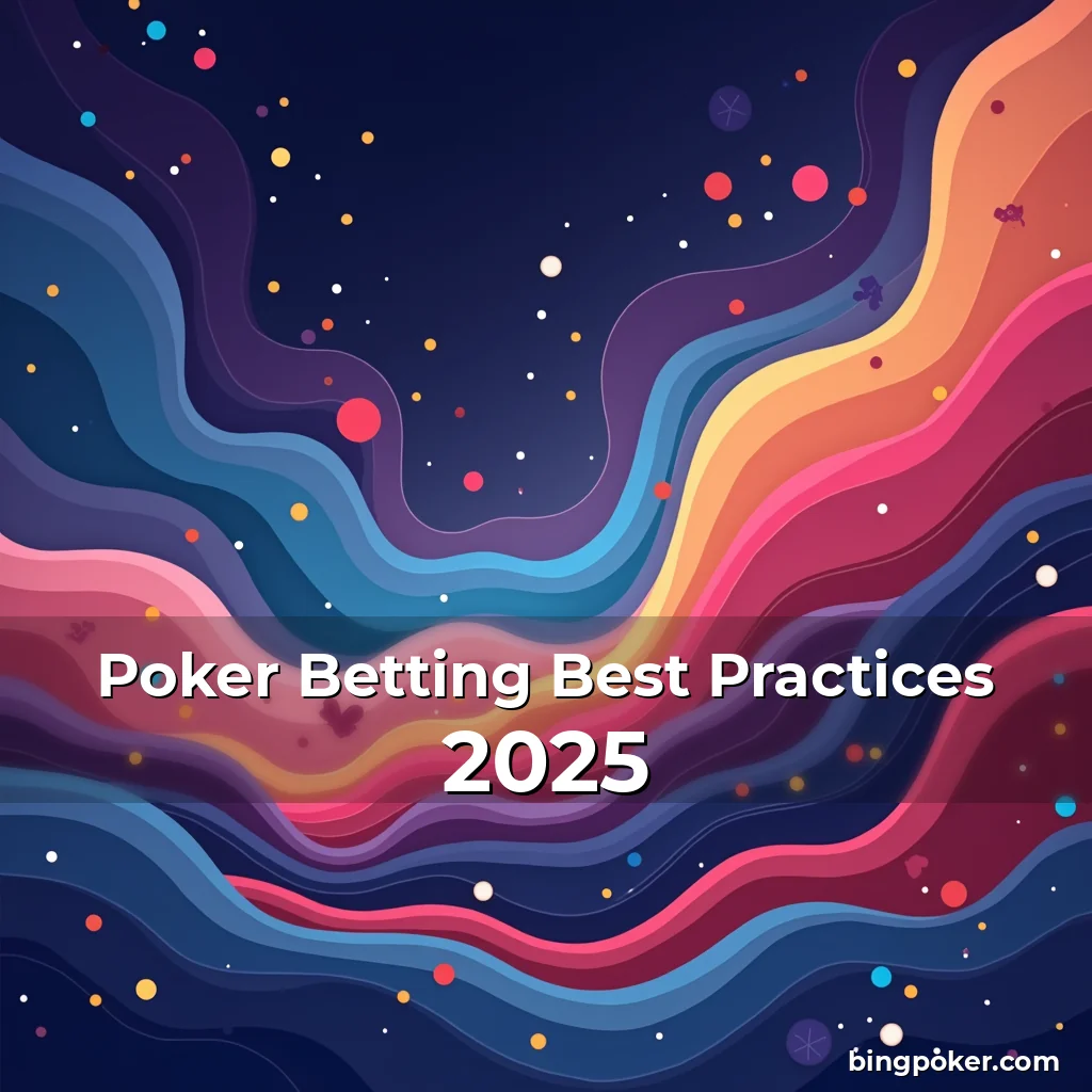 Read more about the article Poker Betting Best Practices 2025